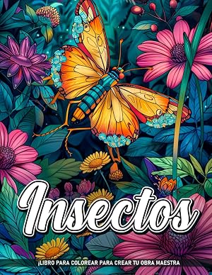Libro de Colorear Insectos: P&aacute;ginas De Colorear De Insectos Peque&ntilde;os Geniales Regalos Para Aliviar El Estr&eacute;s Y Relajaci&oacute;n