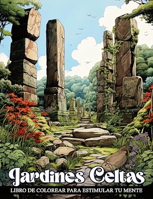 Libro de Colorear Jardines Celtas: Explora La Belleza M&iacute;stica De Los Jardines Celtas, Donde Los Dise&ntilde;os Intrincados Y La Naturaleza Se Fusionan En ... Adultos Para Aliviar El Estr&eacute;s Y Relajarse
