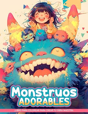 Libro de Colorear Monstruos Adorables: Conoce A Los Adorables Monstruos En P&aacute;ginas Para Colorear, Perfectas Para Ni&ntilde;os Y Amantes De Los Monstruos, Regalos Para Aliviar El Estr&eacute;s