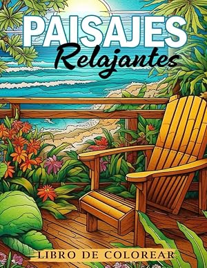 Libro De Colorear Paisajes Relajantes: Incre&iacute;bles p&aacute;ginas para colorear para la atenci&oacute;n plena con paisajes relajantes para adolescentes y adultos