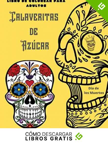 Libro De Colorear Para Adultos: Calaveritas de Az&uacute;car, Dia de los Muertos