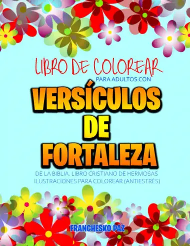 Libro De Colorear Para Adultos Con Vers&iacute;culos De Fortaleza De La Biblia: Libro Cristiano De Hermosas Ilustraciones Para Colorear (Antiestr&eacute;s)