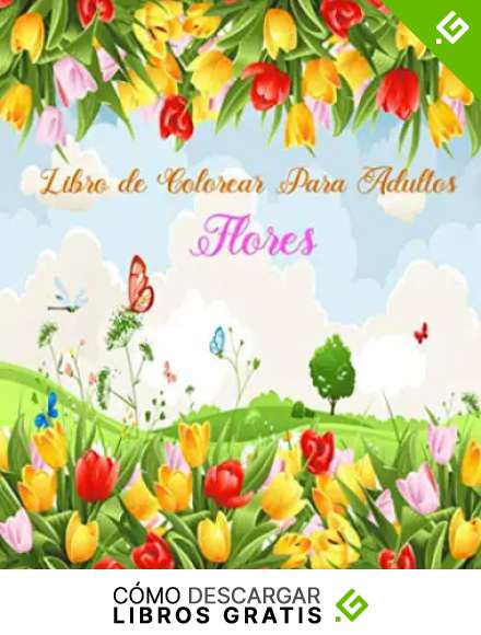 Libro de Colorear Para Adultos Flores: Libro de colorear para Adultos , maravillosas dise&ntilde;os patrones de flores Para Calmar El Alma Y Aliviar El Estr&eacute;s