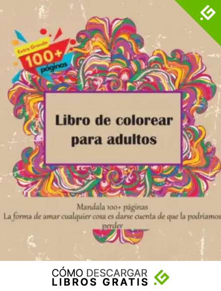 Libro de colorear para adultos Mandala 100+ p&aacute;ginas - La forma de amar cualquier cosa es darse cuenta de que la podriamos perder