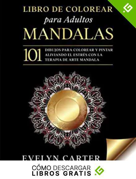 Libro de Colorear para Adultos Mandalas: 101 Dibujos para colorear y pintar aliviando el estr&eacute;s con la terapia de arte Mandala.