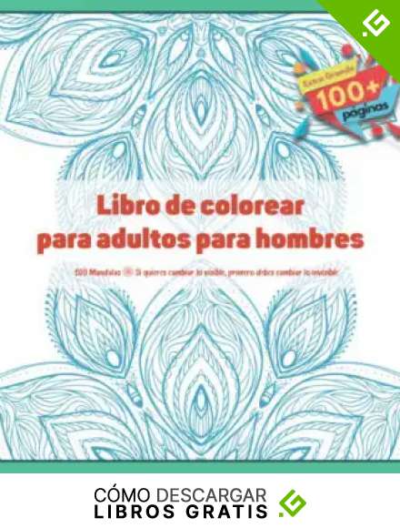 Libro de colorear para adultos para hombres 100 Mandalas - Si quieres cambiar lo visible, primero debes cambiar lo invisible