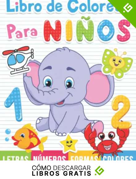Libro de colorear para ni&ntilde;os: N&uacute;meros, Letras, Formas. Libro de actividades para ni&ntilde;os en edad preescolar.: 1 (Para Ni&ntilde;os de 1 a 5 A&ntilde;os)