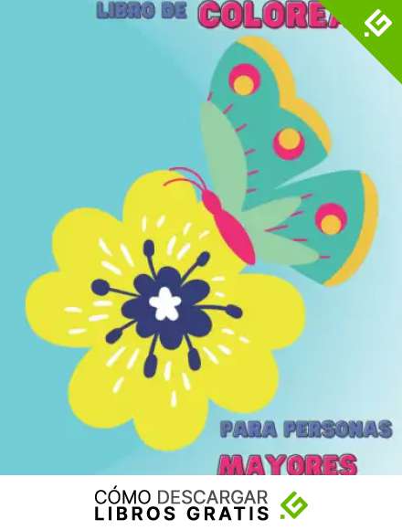 LIBRO DE COLOREAR PARA PERSONAS MAYORES: Flores Y Mariposas Grandes, F&aacute;ciles & Hermosas Para Ancianos O Adultos Principiantes, Aliviar El Estr&eacute;s Y Relajarse