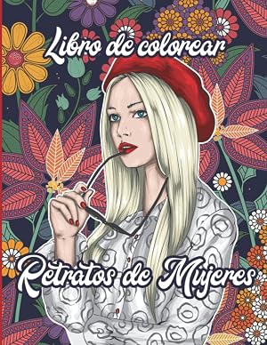 Libro de Colorear Retratos de Mujeres: 40 Dibujos y escenas de rostros de mujeres | Antiestr&eacute;s y relajante | Para Adultos