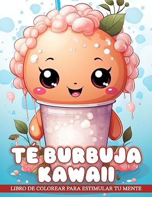 Libro de Colorear T&eacute; Burbuja Kawaii: Dise&ntilde;os de Bubble Tea Lindos e Irresistibles para una Experiencia de Coloreado Dulce