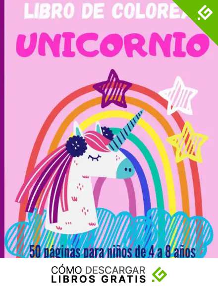 Libro de colorear Unicornio: 50 p&aacute;ginas para ni&ntilde;os de 4 a 8 a&ntilde;os | P&aacute;ginas para colorear de unicornios m&aacute;gicos | Tapa blanda