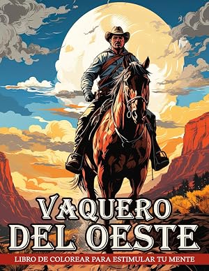 Libro de Colorear Vaquero del Oeste: Escenas Escarpadas De Vaqueros Del Oeste Para Una Escapada Colorida, Relajante Y Aventurera, Perfecta Para Los Entusiastas Del Oeste