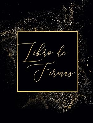 Libro de Firmas tapa dura negro y dorado: Boda, Cumplea&ntilde;os, Despedida de soltera, Aniversario, Bodas, Quincea&ntilde;era, Baby shower, Uni&oacute;n civil, Fiesta, ... llenar | Formato retrato | P&aacute;ginas en blanco