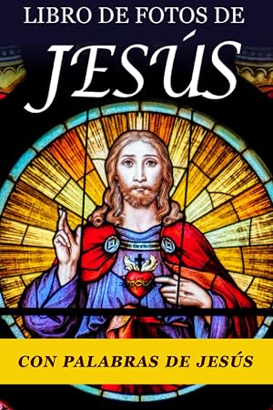Libro de Fotos de Jes&uacute;s (Con Palabras de Jes&uacute;s): Ayuda para Personas Mayores con Demencia o Alzheimer (Vers&iacute;culos de la Biblia que Facilitan la Lectura a Personas con Demencia)