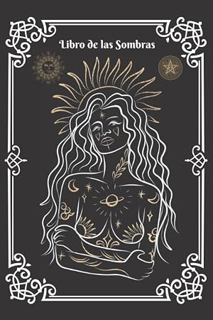 Libro de las Sombras: Grimorio en blanco para crear Hechizos, Pociones y Sortilegios - Incluye Gu&iacute;a lunar, de Cristales y Hierbas