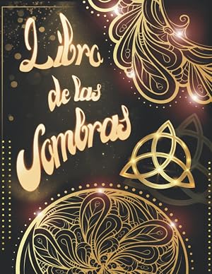 Libro de las Sombras: Haz que tus hechizos permanezcan en la eternidad - De la creadora de Agenda para Brujas - Conjuros y Recetas M&aacute;gicas - Libro de ... - De la creadora de Agenda para brujas