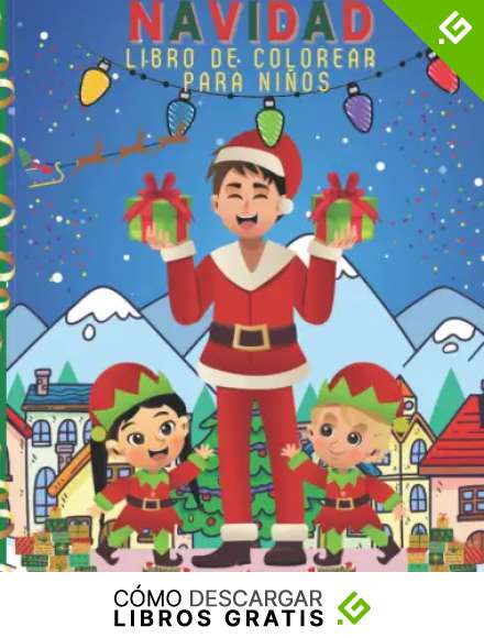 Libro de Navidad para colorear para ni&ntilde;os: Un bello y divertido libro de Navidad que contiene p&aacute;ginas para colorear con Pap&aacute; Noel, mu&ntilde;ecos de nieve, ... jengibre y magia navide&ntilde;a para ni&ntilde;os y ni&ntilde;as.