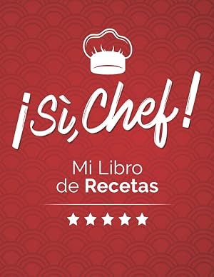 Libro de Recetas en Blanco: &iexcl;S&iacute;, Chef! Mi Libro de Recetas es un Recetarios de Cocina para Escribir Tus Recetas Favoritas: Con este Libro de Recetas te convertir&aacute;s en un verdadero Master chef