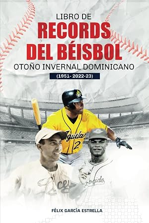 Libro de R&eacute;cord del B&eacute;isbol Oto&ntilde;o Invernal Dominicano (1951-2022-23)