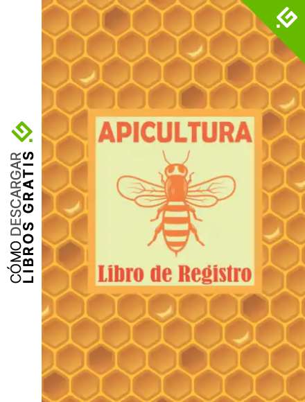 Libro De Registro De Apicultura: Cuaderno de apicultura para seguir la evoluci&oacute;n de tus colmenas y abejas. Hojas de seguimiento detalladas y completas para los amantes de la apicultura.