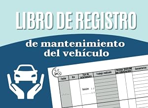 Libro de registro de mantenimiento de veh&iacute;culo: Diario de revisiones y reparaciones del coche | Cuaderno de registro sencillo para anotar las inspecciones del autom&oacute;vil