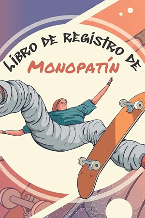 Libro de Registro de Monopat&iacute;n: Libro de registro para llenar | Para cualquier nivel | Habilidades y Trucos | Idea de Regalo