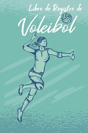 Libro de Registro de Voleibol: Libro de Voleibol para llenar | Con Balance, Objetivos, Calendario | Diario de Entrenamiento de Voleibol | Idea de Regalo