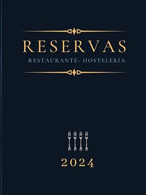 Libro de Reservas Restaurante 2024 Hosteler&iacute;a: 2 p&aacute;ginas los d&iacute;as festivos y fines de semana, resto semana no festivo 1 p&aacute;gina. Agenda restaurante | Deluxe tapa dura A4