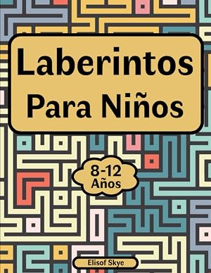 Libro del Laberinto para Ni&ntilde;os 8-12 A&ntilde;os: 100 P&aacute;ginas con Laberintos Divertidos Rompecabezas para Ni&ntilde;os y Ni&ntilde;as Juegos de L&oacute;gica y Motricidad Fina | Desarrollo de la Memoria y Concentraci&oacute;n