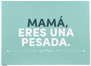 Libro Mam&aacute;, eres una pesada de Miss Miserable