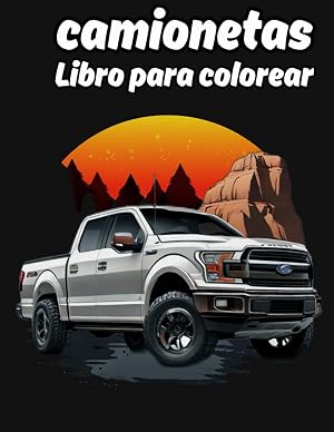 Libro para colorear de camionetas:: Colorea tus camionetas pick-up favoritas | 30 dise&ntilde;os | Regalo Creativo y Original para los amantes del motor