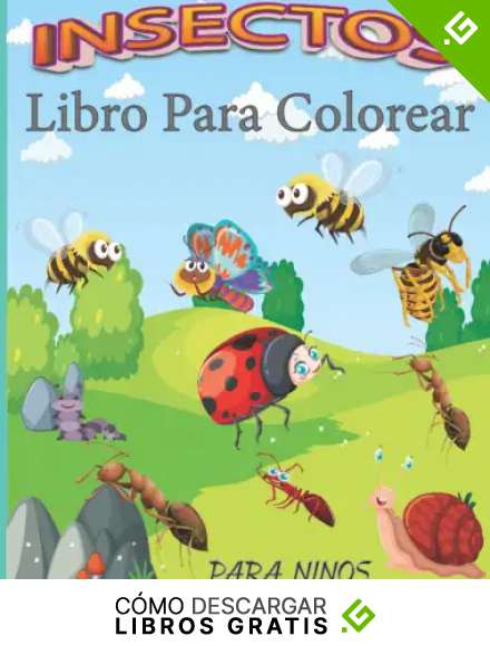 Libro Para Colorear de Insectos Para Ni&ntilde;os de 4 a 8 a&ntilde;os: Colorear Divertido e Impresionante|Mi Primer Gran Libro|Insectos Para Colorear para Ni&ntilde;as.