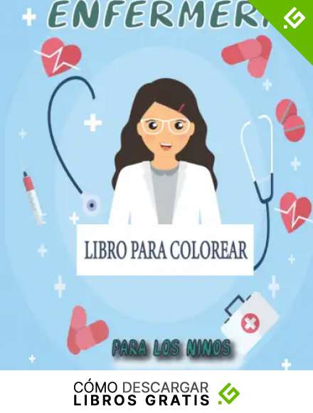 Libro Para Colorear de la Enfermera Para Los Ni&ntilde;os: P&aacute;ginas de actividades para colorear con temas de enfermer&iacute;a|Diversi&oacute;n creativa y relajante para colorear Libro para ni&ntilde;os sobre las enfermeras .