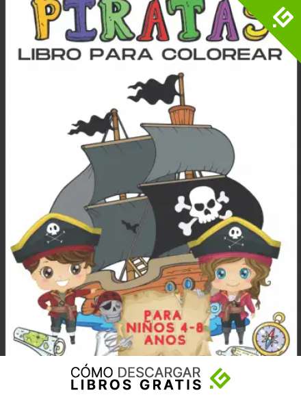Libro para Colorear de Piratas para Ni&ntilde;os: Divertidas P&aacute;ginas para Colorear de Piratas para Ni&ntilde;os de 4 a 8 A&ntilde;os, Un Gran Regalo para Ni&ntilde;os y Ni&ntilde;as que ... los Piratas (Libro para Colorear para Ni&ntilde;os)