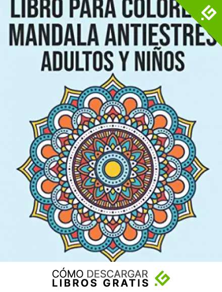 Libro para Colorear Mandala Antiestr&eacute;s Adultos y Ni&ntilde;os: Colorear Mandalas flores Relajante - Libro de Colorear para Adultos Contra El Stress - ... Stress - Coloreando y Pensamientos Positivos