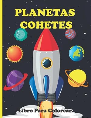 Libro Para Colorear Planetas y Cohetes: Descubre el fant&aacute;stico espacio exterior con planetas, astronautas, naves espaciales y meteoros