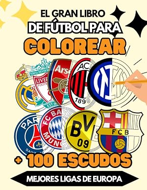 Libro para COLOREAR TODOS LOS ESCUDOS de la LIGA, PREMIER, SERIE A, BUNDESLIGA Y LIGUE 1: para ni&ntilde;os y adultos: Colorea los logos de los todos los ... Inglaterra, Italia, Alemania y Francia