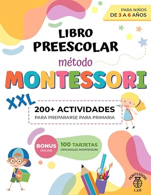 Libro Preescolar XXL - M&eacute;todo Montessori: 200+ Actividades Educativas y Divertidas para Ni&ntilde;os de 3 a 6 A&ntilde;os. Prepar&eacute;monos para Primaria aprendiendo a trazar, escribir, contar, recortar y mucho m&aacute;s