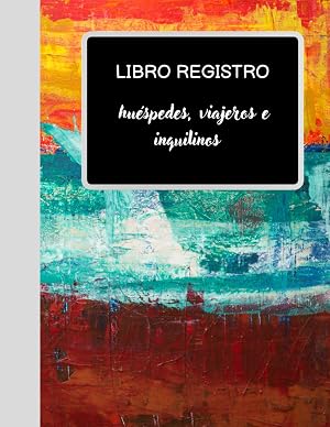 Libro Registro de Hu&eacute;spedes, Viajeros e Inquilinos: Para Check-In de Clientes I Casa, Piso, Vivienda Alquiler Vacacional I Alojamiento Tur&iacute;stico I Hoteles I Hosteler&iacute;a