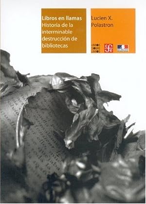 LIBROS EN LLAMAS: Historia de la interminable destruccion de bibliotecas (SIN COLECCION)