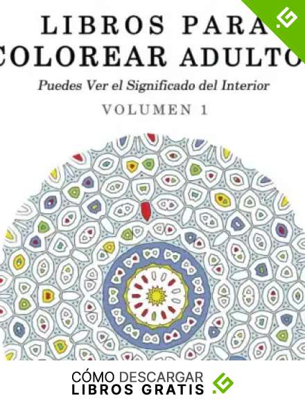 Libros para Colorear Adultos: Mandalas de Arte Terapia y Arte Antiestres: Volume 1 (Puedes Ver el Significado del Interior)