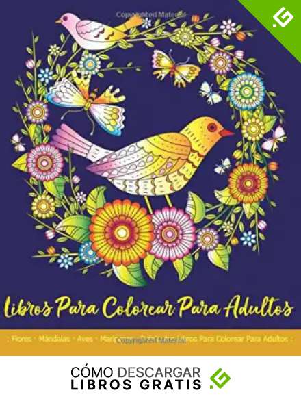 Libros Para Colorear Para Adultos: Flores &middot; M&aacute;ndalas &middot; Aves &middot; Mariposas : Relajantes Libros Para Colorear Para Adultos: Mandalas Para Colorear ... De Colorear Para Adultos Flores: Antiestr&eacute;s