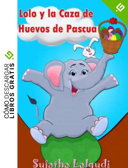 Libros para ni&ntilde;os: Lolo y la Caza de Huevos de Pascua: (Cuentos para Ni&ntilde;os) Spanish picture book for children (para ni&ntilde;os de 3-7 a&ntilde;os) (Libro elefantes. Spanish animal books n&ordm; 2)
