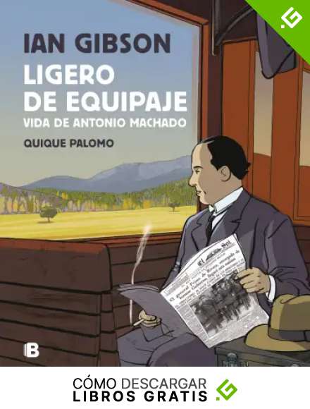 Ligero de equipaje: Vida de Antonio Machado (No ficci&oacute;n)