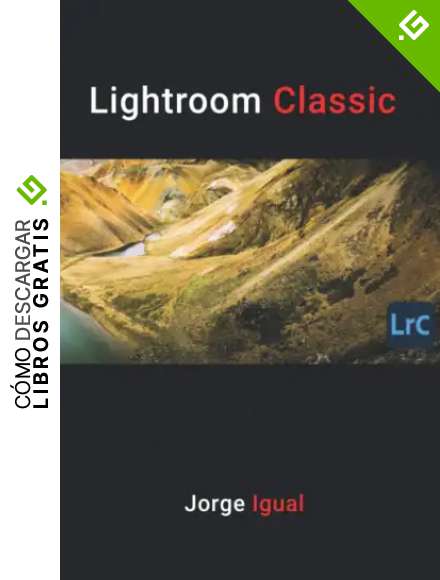 Lightroom Classic: (VERSI&Oacute;N COMPLETA)