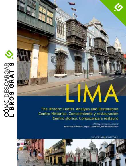 Lima. Centro storico. Conoscenza e restauro. Ediz. italiana, inglese e spagnola. Con DVD: The Historic Center. Analysis and Restoration (Arti visive, architettura e urbanistica)