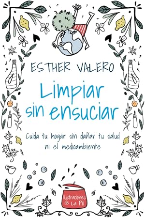 Limpiar sin ensuciar: Cuida tu hogar sin da&ntilde;ar tu salud ni el medioambiente