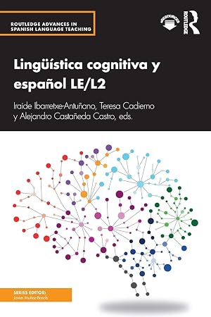 LINGUISTICA COGNITIVA Y ESPA&Ntilde;OL LE/L2 (Routledge Advances in Spanish Language Teaching)