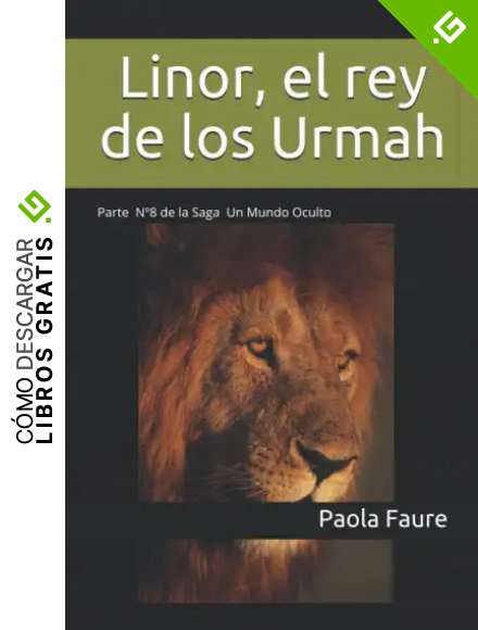 Linor, el rey de los Urmah: Continuaci&oacute;n N&ordm;8 de Un Mundo Oculto parte del volumen 2: Continuaci&oacute;n N&deg;8 de Un Mundo Oculto parte del volumen 2 (Un Mundo Oculto novela apocal&iacute;ptica)