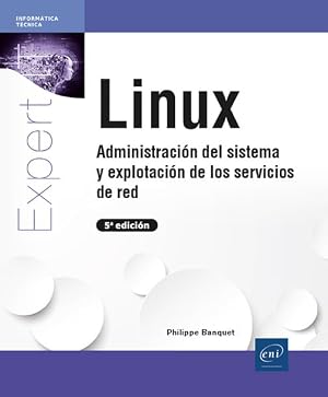 Linux - Administraci&oacute;n del sistema y explotaci&oacute;n de los servicios de red (5&ordf; edici&oacute;n)
